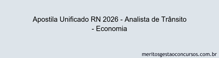 Apostila Concurso Unificado RN 2026 - Analista de Trânsito - Economia
