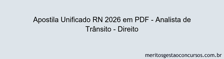 Apostila Concurso Unificado RN 2026 - Analista de Trânsito - Direito