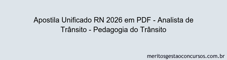 Apostila Concurso Unificado RN 2026 - Analista de Trânsito - Pedagogia do Trânsito