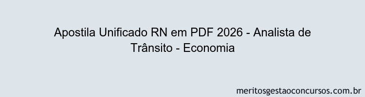 Apostila Concurso Unificado RN 2026 - Analista de Trânsito - Economia