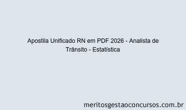 Apostila Concurso Unificado RN 2026 - Analista de Trânsito - Estatística