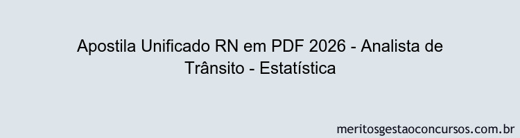 Apostila Concurso Unificado RN 2026 - Analista de Trânsito - Estatística