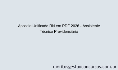 Apostila Concurso Unificado RN 2026 - Assistente Técnico Previdenciário