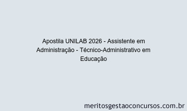 Apostila Concurso UNILAB 2026 - Assistente em Administração - Técnico-Administrativo em Educação