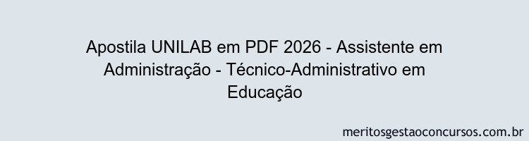 Apostila Concurso UNILAB 2026 - Assistente em Administração - Técnico-Administrativo em Educação