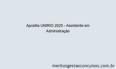Apostila Concurso UNIRIO 2025 - Assistente em Administração