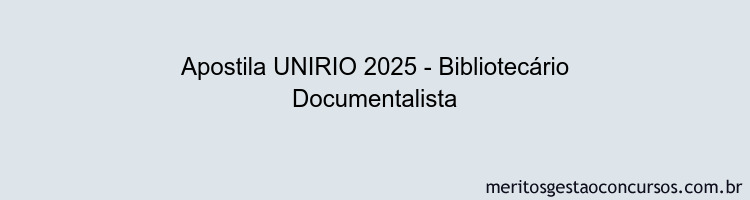 Apostila Concurso UNIRIO 2025 - Bibliotecário Documentalista