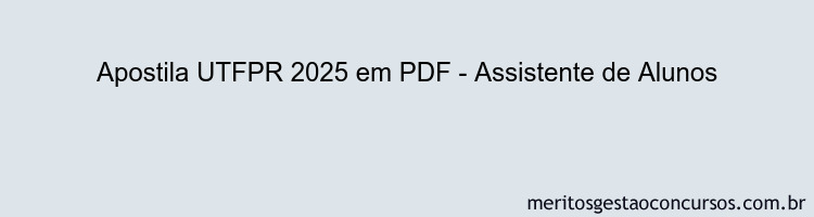 Apostila Concurso UTFPR 2025 - Assistente de Alunos