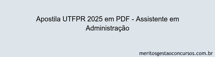 Apostila Concurso UTFPR 2025 - Assistente em Administração