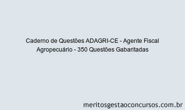 Caderno de Questões ADAGRI-CE - Agente Fiscal Agropecuário - 350 Questões Gabaritadas