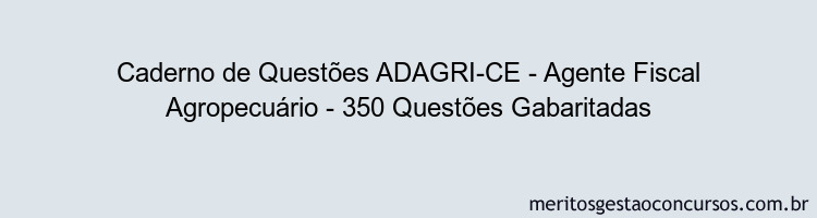 Caderno de Questões ADAGRI-CE - Agente Fiscal Agropecuário - 350 Questões Gabaritadas