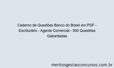 Caderno de Questões Banco do Brasil em PDF - Escriturário - Agente Comercial - 500 Questões Gabaritadas