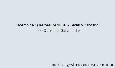 Caderno de Questões BANESE - Técnico Bancário I - 500 Questões Gabaritadas