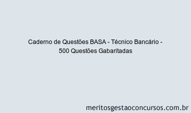 Caderno de Questões BASA - Técnico Bancário - 500 Questões Gabaritadas