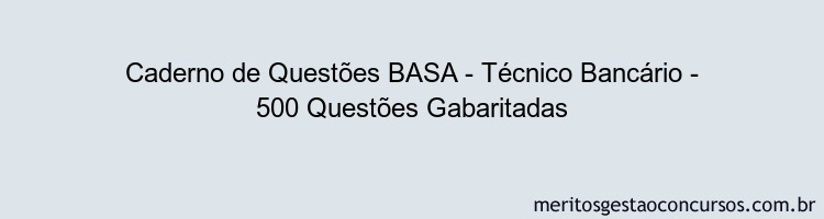 Caderno de Questões BASA - Técnico Bancário - 500 Questões Gabaritadas