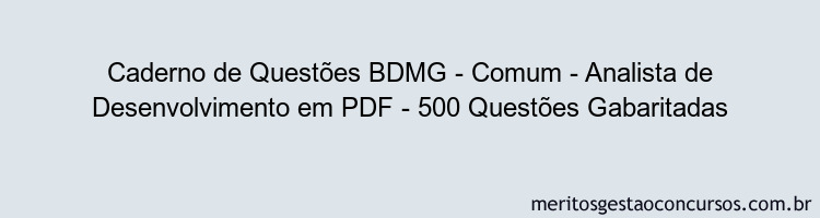 Caderno de Questões BDMG - Comum - Analista de Desenvolvimento em PDF - 500 Questões Gabaritadas