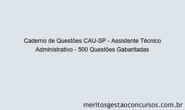 Caderno de Questões CAU-SP - Assistente Técnico Administrativo - 500 Questões Gabaritadas