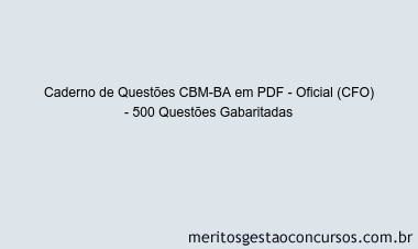 Caderno de Questões CBM-BA em PDF - Oficial (CFO) - 500 Questões Gabaritadas
