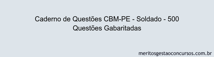 Caderno de Questões CBM-PE - Soldado - 500 Questões Gabaritadas
