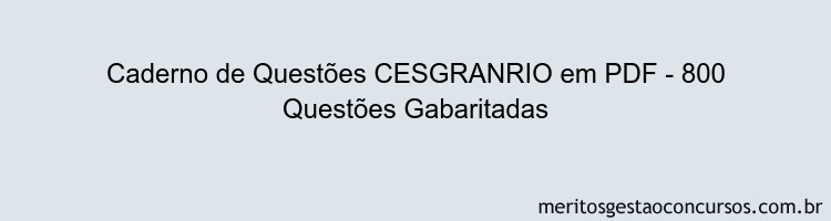 Caderno de Questões CESGRANRIO em PDF - 800 Questões Gabaritadas