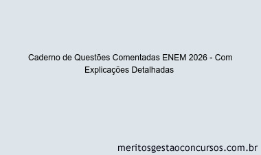 Caderno de Questões Comentadas ENEM 2026 - Com Explicações Detalhadas 