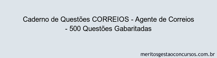 Caderno de Questões CORREIOS - Agente de Correios - 500 Questões Gabaritadas