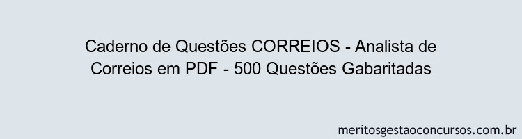 Caderno de Questões CORREIOS - Analista de Correios em PDF - 500 Questões Gabaritadas