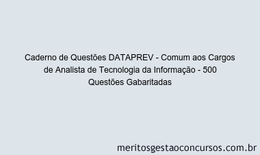Caderno de Questões DATAPREV - Comum aos Cargos de Analista de Tecnologia da Informação - 500 Questões Gabaritadas