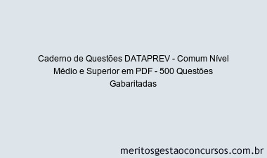Caderno de Questões DATAPREV - Comum Nível Médio e Superior em PDF - 500 Questões Gabaritadas