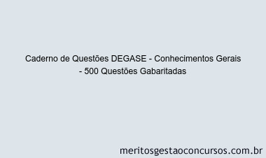 Caderno de Questões DEGASE - Conhecimentos Gerais - 500 Questões Gabaritadas