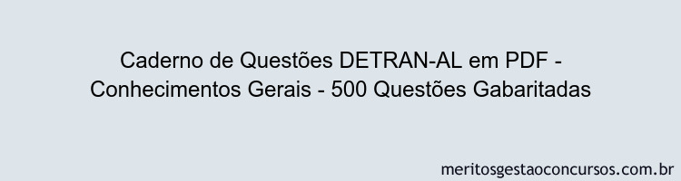 Caderno de Questões DETRAN-AL em PDF - Conhecimentos Gerais - 500 Questões Gabaritadas