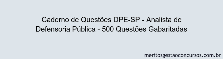 Caderno de Questões DPE-SP - Analista de Defensoria Pública - 500 Questões Gabaritadas