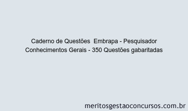 Caderno de Questões  Embrapa - Pesquisador Conhecimentos Gerais - 350 Questões gabaritadas