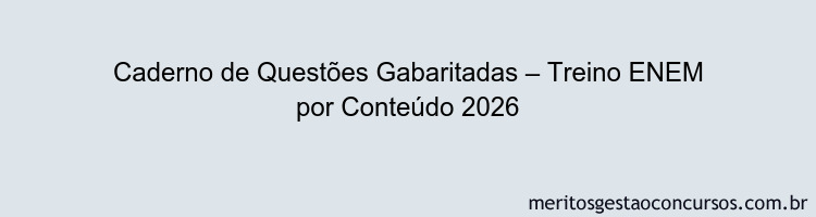 Caderno de Questões Gabaritadas – Treino ENEM por Conteúdo 2026