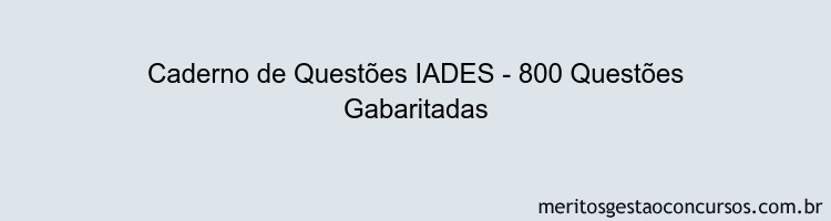 Caderno de Questões IADES - 800 Questões Gabaritadas