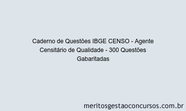 Caderno de Questões IBGE CENSO - Agente Censitário de Qualidade - 300 Questões Gabaritadas