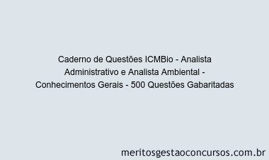 Caderno de Questões ICMBio - Analista Administrativo e Analista Ambiental - Conhecimentos Gerais - 500 Questões Gabaritadas