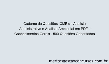 Caderno de Questões ICMBio - Analista Administrativo e Analista Ambiental em PDF - Conhecimentos Gerais - 500 Questões Gabaritadas