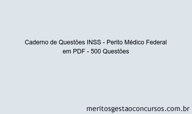 Caderno de Questões INSS - Perito Médico Federal em PDF - 500 Questões