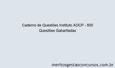 Caderno de Questões Instituto AOCP - 800 Questões Gabaritadas