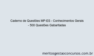 Caderno de Questões MP-ES - Conhecimentos Gerais - 500 Questões Gabaritadas