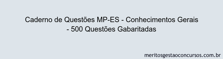 Caderno de Questões MP-ES - Conhecimentos Gerais - 500 Questões Gabaritadas