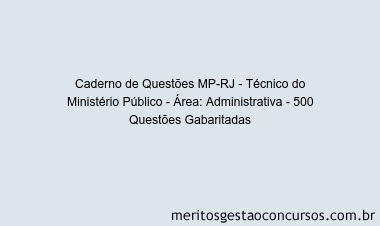 Caderno de Questões MP-RJ - Técnico do Ministério Público - Área: Administrativa - 500 Questões Gabaritadas