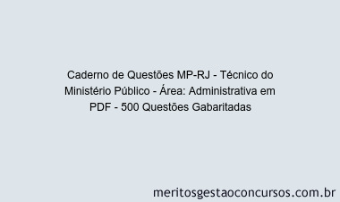 Caderno de Questões MP-RJ - Técnico do Ministério Público - Área: Administrativa em PDF - 500 Questões Gabaritadas
