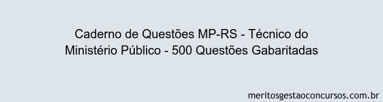 Caderno de Questões MP-RS - Técnico do Ministério Público - 500 Questões Gabaritadas