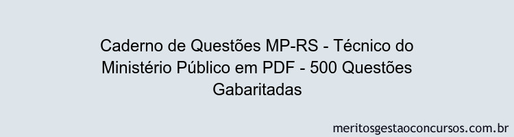 Caderno de Questões MP-RS - Técnico do Ministério Público em PDF - 500 Questões Gabaritadas