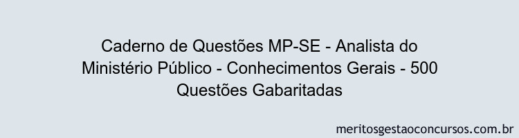 Caderno de Questões MP-SE - Analista do Ministério Público - Conhecimentos Gerais - 500 Questões Gabaritadas