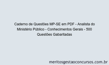 Caderno de Questões MP-SE em PDF - Analista do Ministério Público - Conhecimentos Gerais - 500 Questões Gabaritadas