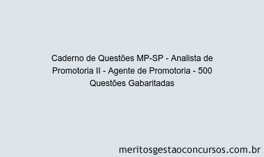 Caderno de Questões MP-SP - Analista de Promotoria II - Agente de Promotoria - 500 Questões Gabaritadas