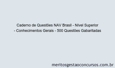 Caderno de Questões NAV Brasil - Nível Superior - Conhecimentos Gerais - 500 Questões Gabaritadas
